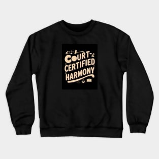 Court-Certified Harmony Crewneck Sweatshirt